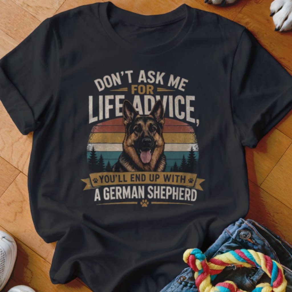 Live Advice German Shepherd Shirt - The Pawsitive Initiative