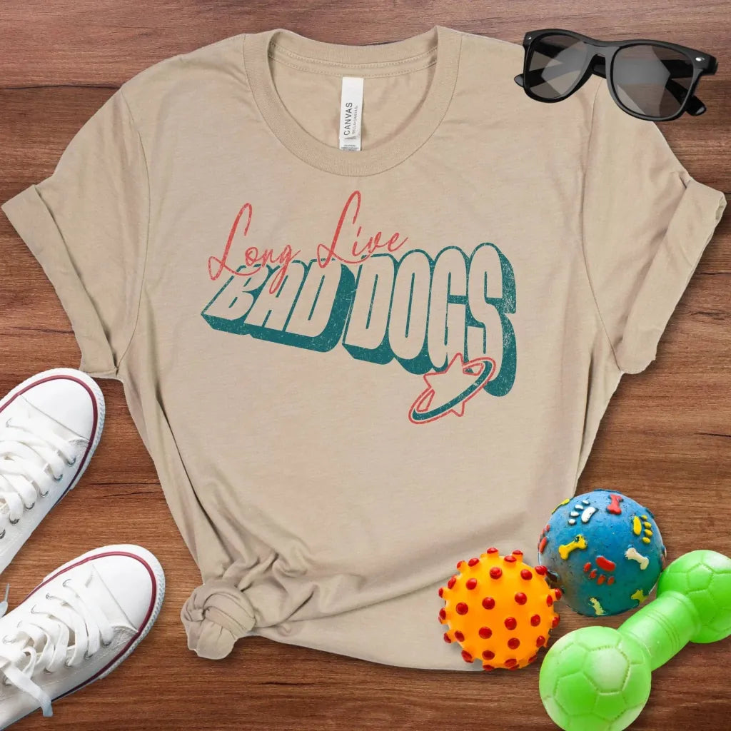 Long Live Bad Dog Shirt - The Pawsitive Initiative