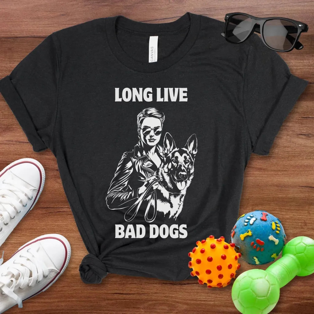 Long Live Bad Dogs Shirt - The Pawsitive Initiative