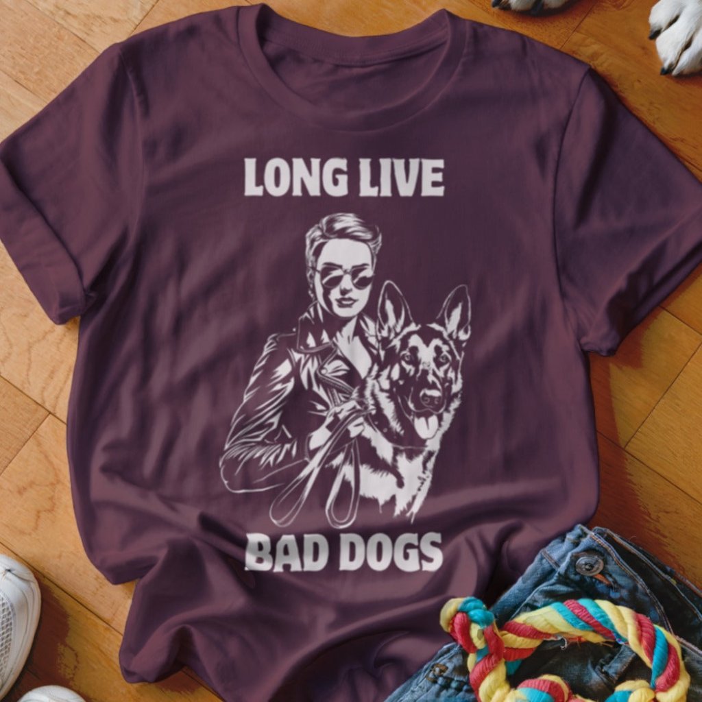 Long Live Bad Dogs Shirt - The Pawsitive Initiative