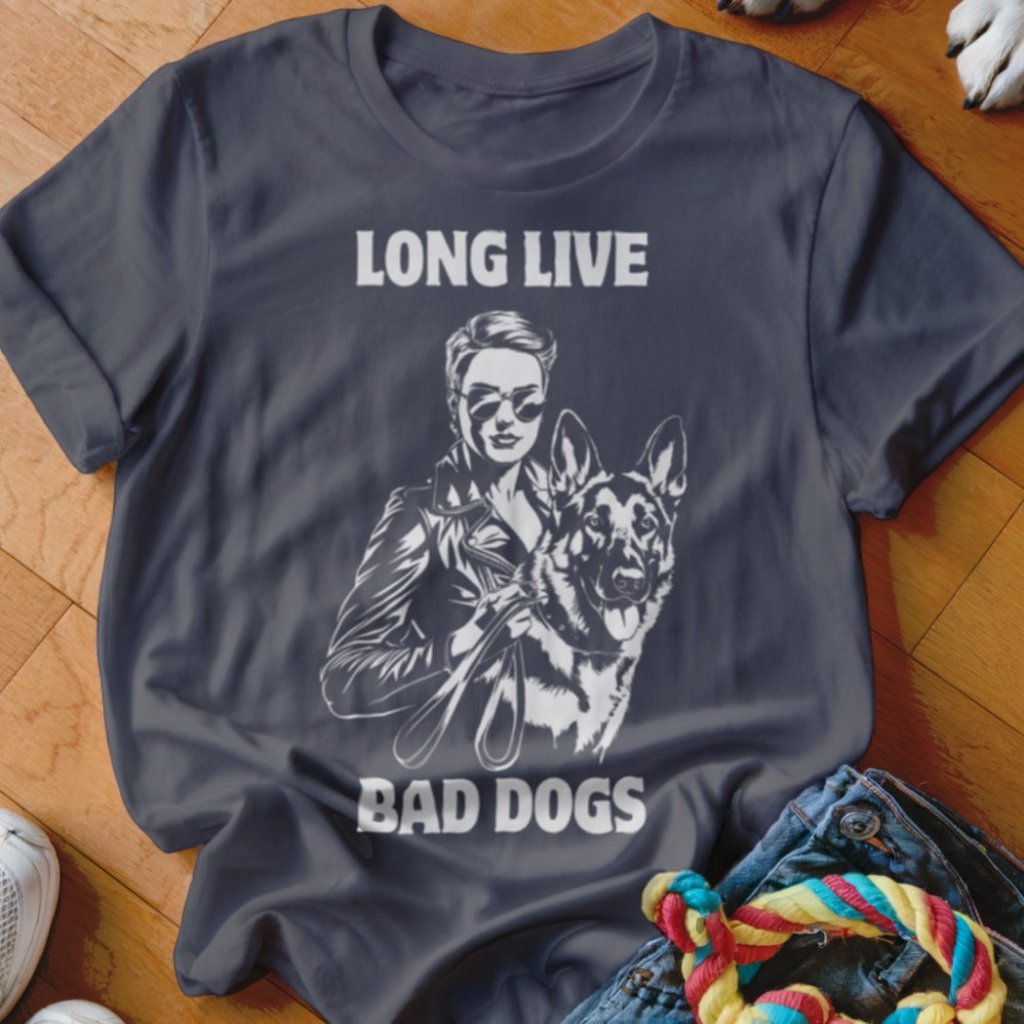 Long Live Bad Dogs Shirt - The Pawsitive Initiative