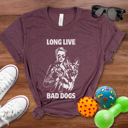 Long Live Bad Dogs Shirt - The Pawsitive Initiative