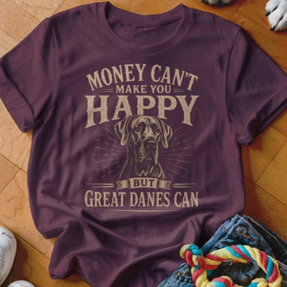 Money Can't Make You Happy But Great Danes Can Shirt - The Pawsitive Initiative