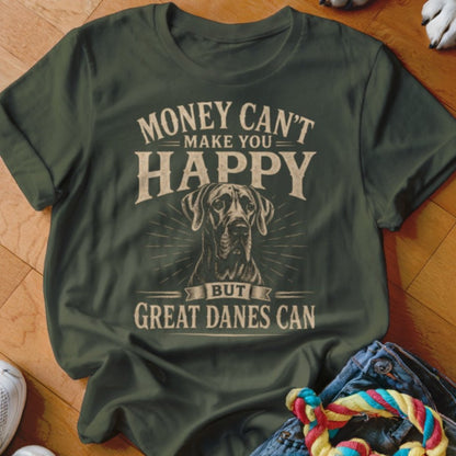 Money Can't Make You Happy But Great Danes Can Shirt - The Pawsitive Initiative