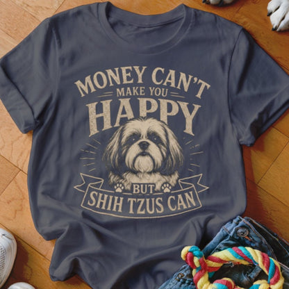 Money Can't Make You Happy But Shih Tzus Can Shirt - The Pawsitive Initiative