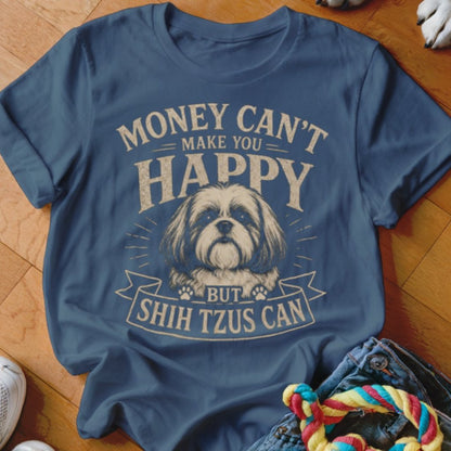 Money Can't Make You Happy But Shih Tzus Can Shirt - The Pawsitive Initiative