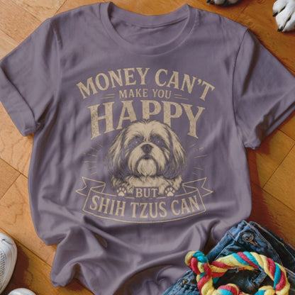 Money Can't Make You Happy But Shih Tzus Can Shirt - The Pawsitive Initiative