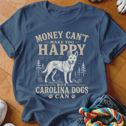 Money Can't Make You Happy Carolina Dogs Shirt - The Pawsitive Initiative