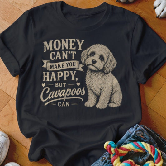 Money Can't Make You Happy Cavapoos Shirt - The Pawsitive Initiative