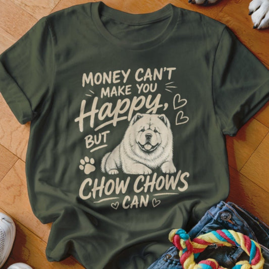 Money Can't Make You Happy Chow Chows Shirt - The Pawsitive Initiative
