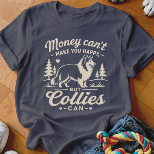 Money Can't Make You Happy Collie Shirt - The Pawsitive Initiative
