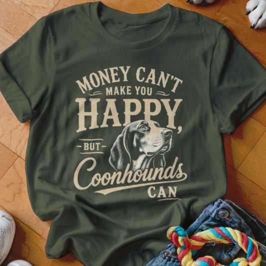 Money Can't Make You Happy Coonhounds Shirt - The Pawsitive Initiative