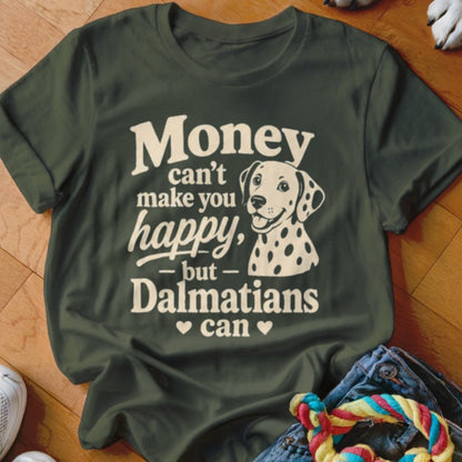 Money Can't Make You Happy Dalmatian Shirt - The Pawsitive Initiative