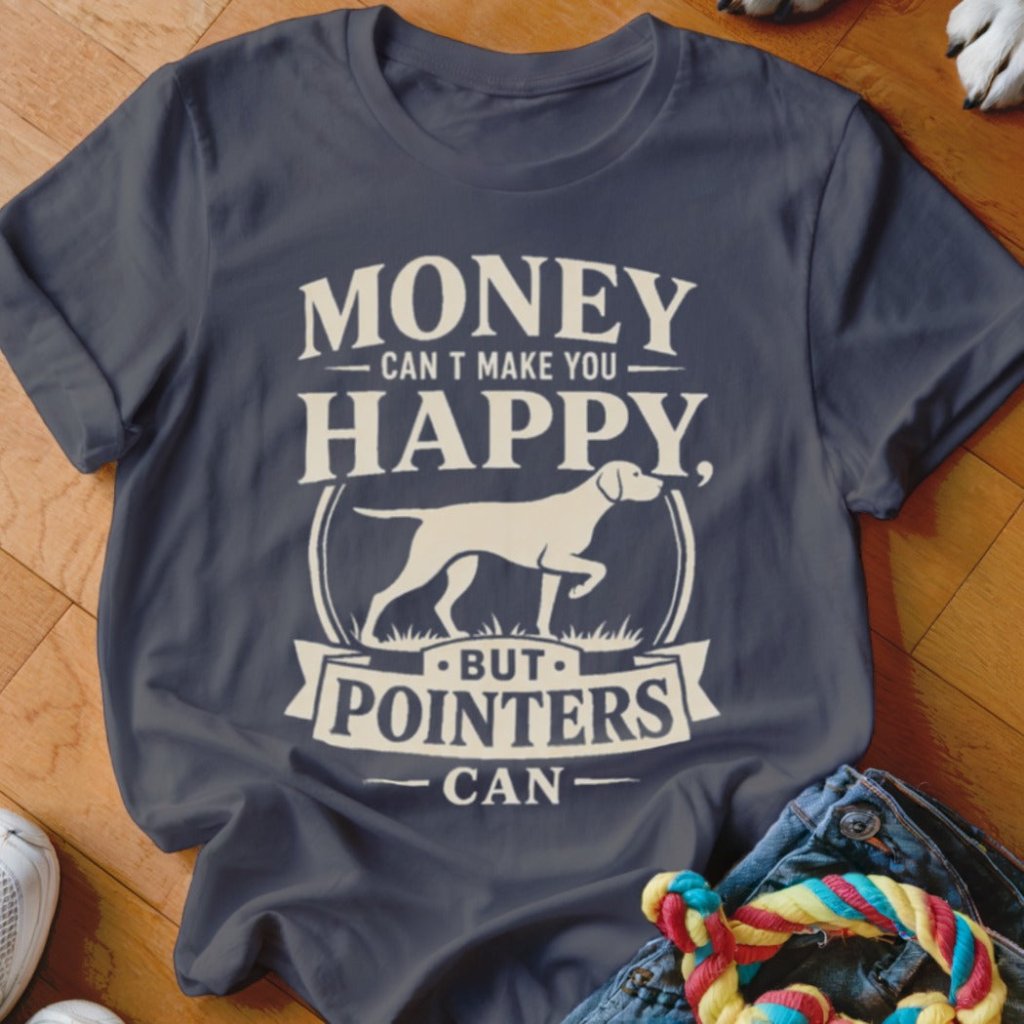 Money Can't Make You Happy GSP Shirt - The Pawsitive Initiative