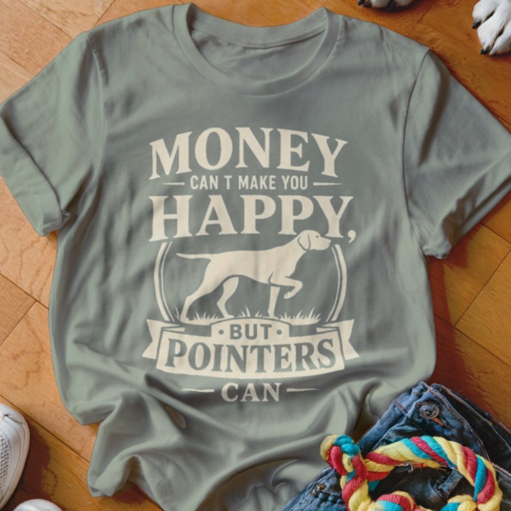 Money Can't Make You Happy GSP Shirt - The Pawsitive Initiative