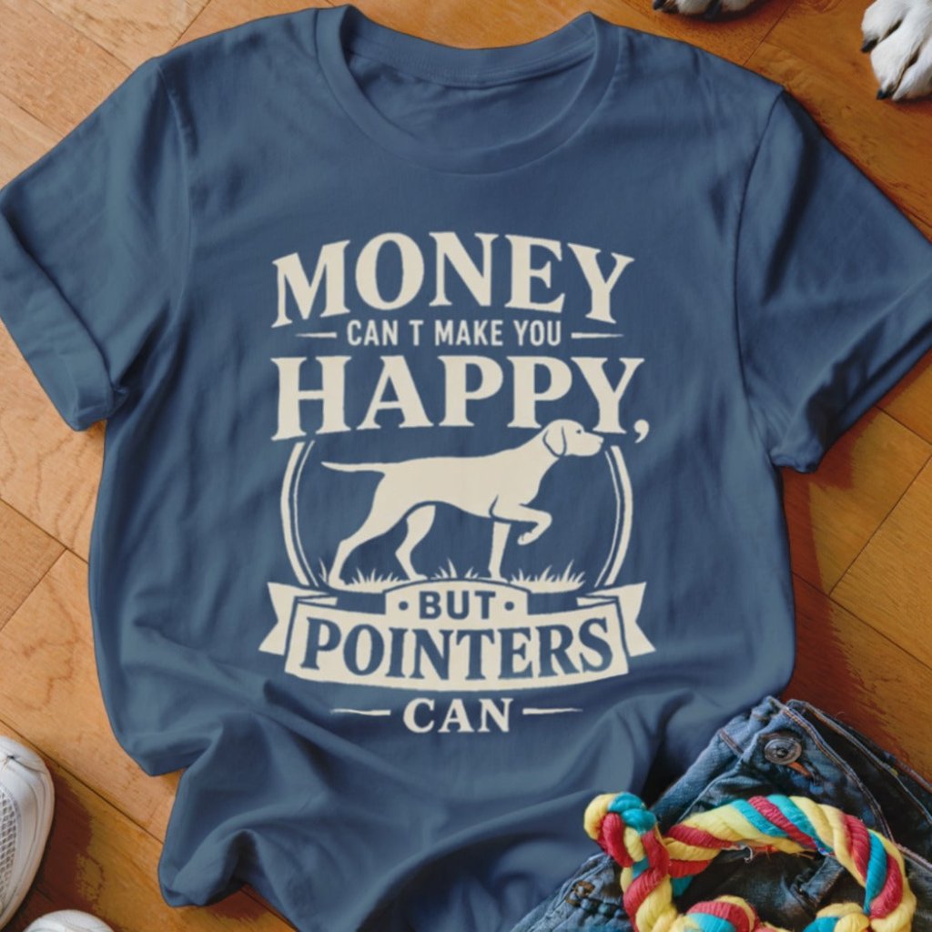 Money Can't Make You Happy GSP Shirt - The Pawsitive Initiative