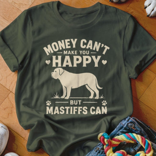 Money Can't Make You Happy Mastiff Shirt - The Pawsitive Initiative