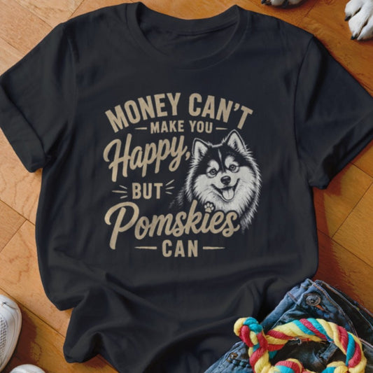 Money Can't Make You Happy Pomskies Shirt - The Pawsitive Initiative