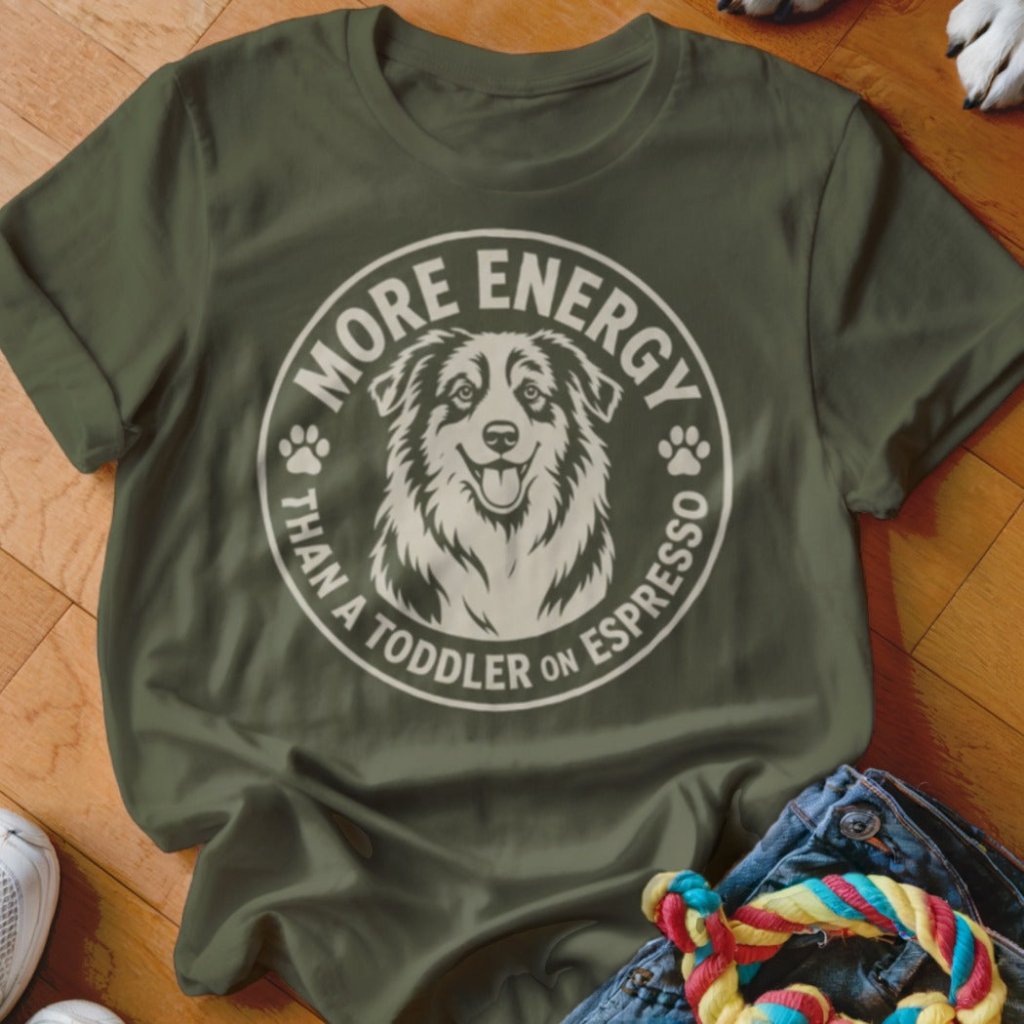 More Energy Than A Toddler On Espresso Shirt - The Pawsitive Initiative