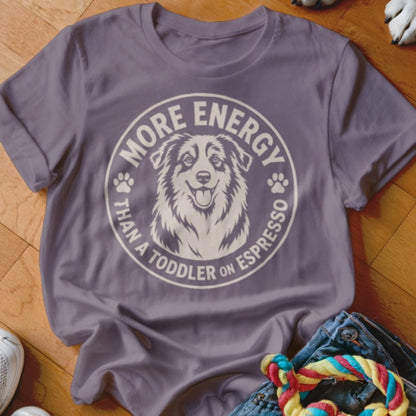More Energy Than A Toddler On Espresso Shirt - The Pawsitive Initiative