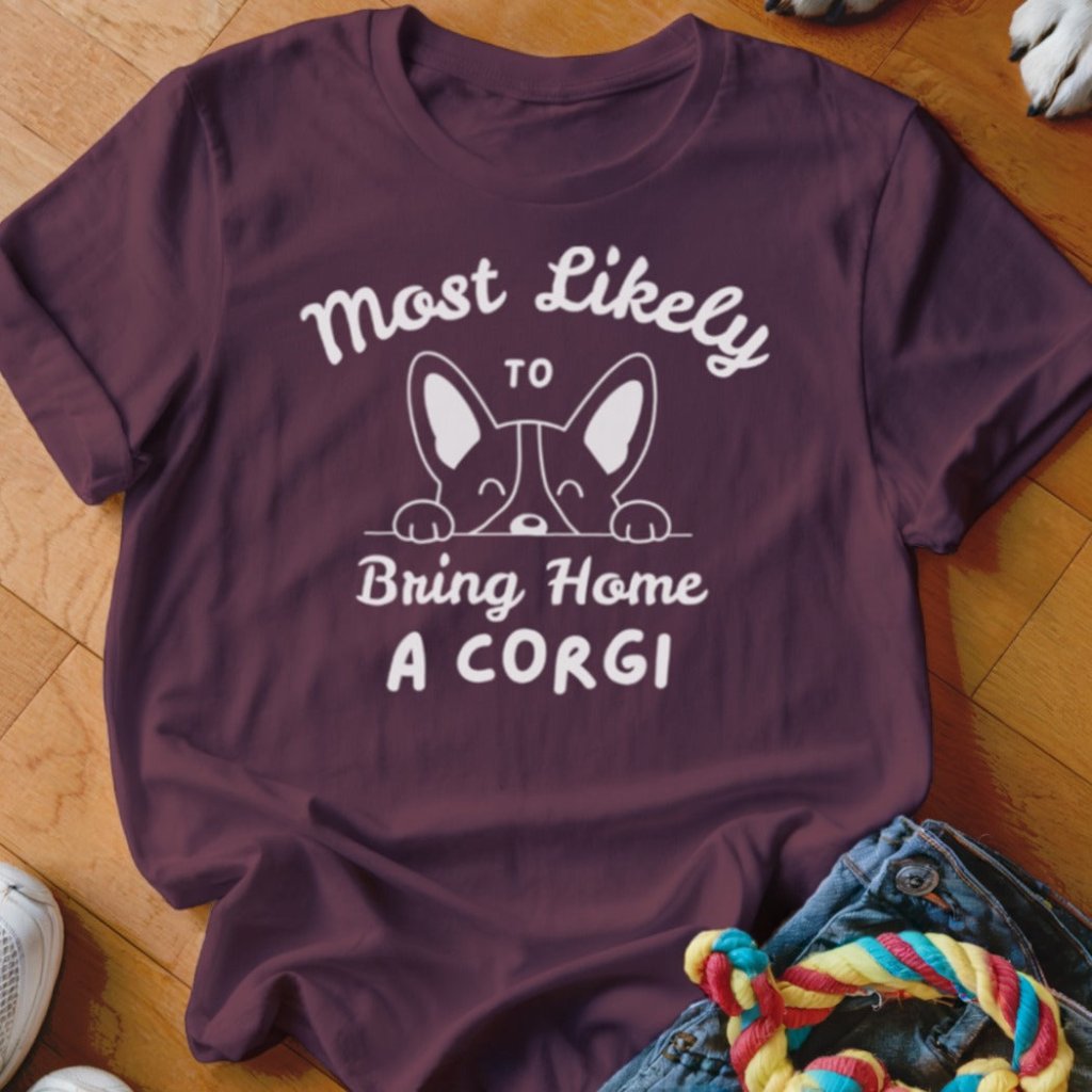 Most Likely to Bring Home a Corgi Shirt - The Pawsitive Initiative
