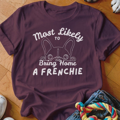 Mostly Likely to Bring Frenchie Shirt - The Pawsitive Initiative