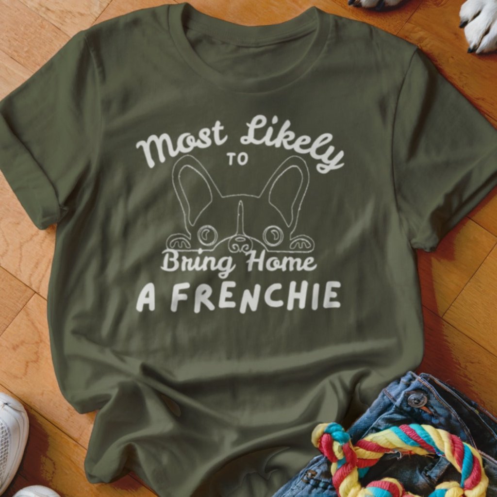 Mostly Likely to Bring Frenchie Shirt - The Pawsitive Initiative