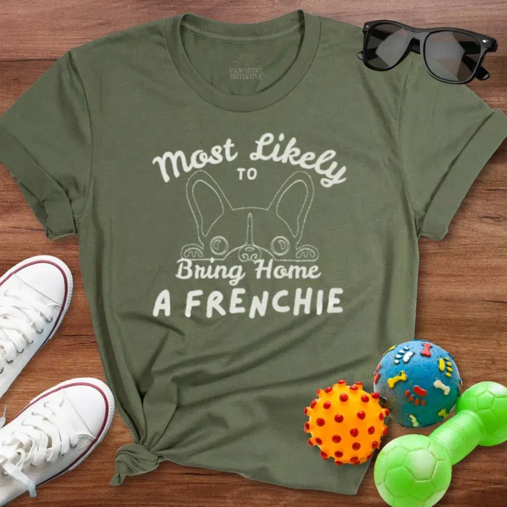 Mostly Likely to Bring Frenchie Shirt - The Pawsitive Initiative