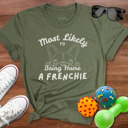 Mostly Likely to Bring Frenchie Shirt - The Pawsitive Initiative