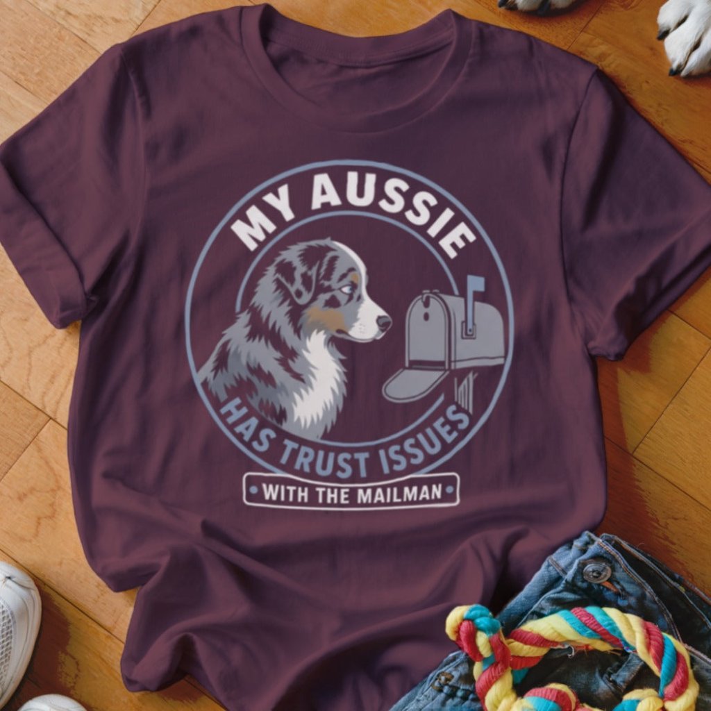 My Aussie Has Trust Issues With The Mailman Shirt - The Pawsitive Initiative