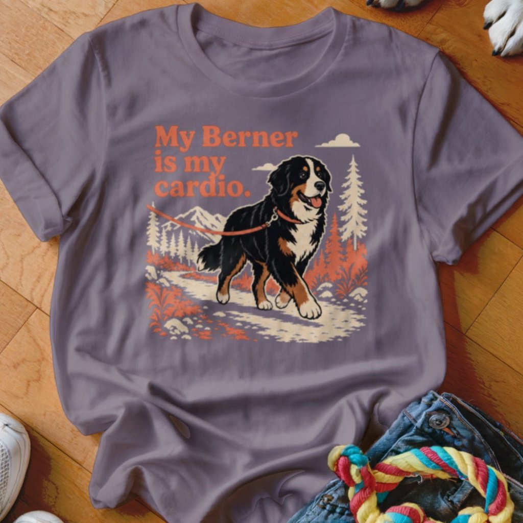 My Berner Is My Cardio Shirt - The Pawsitive Initiative