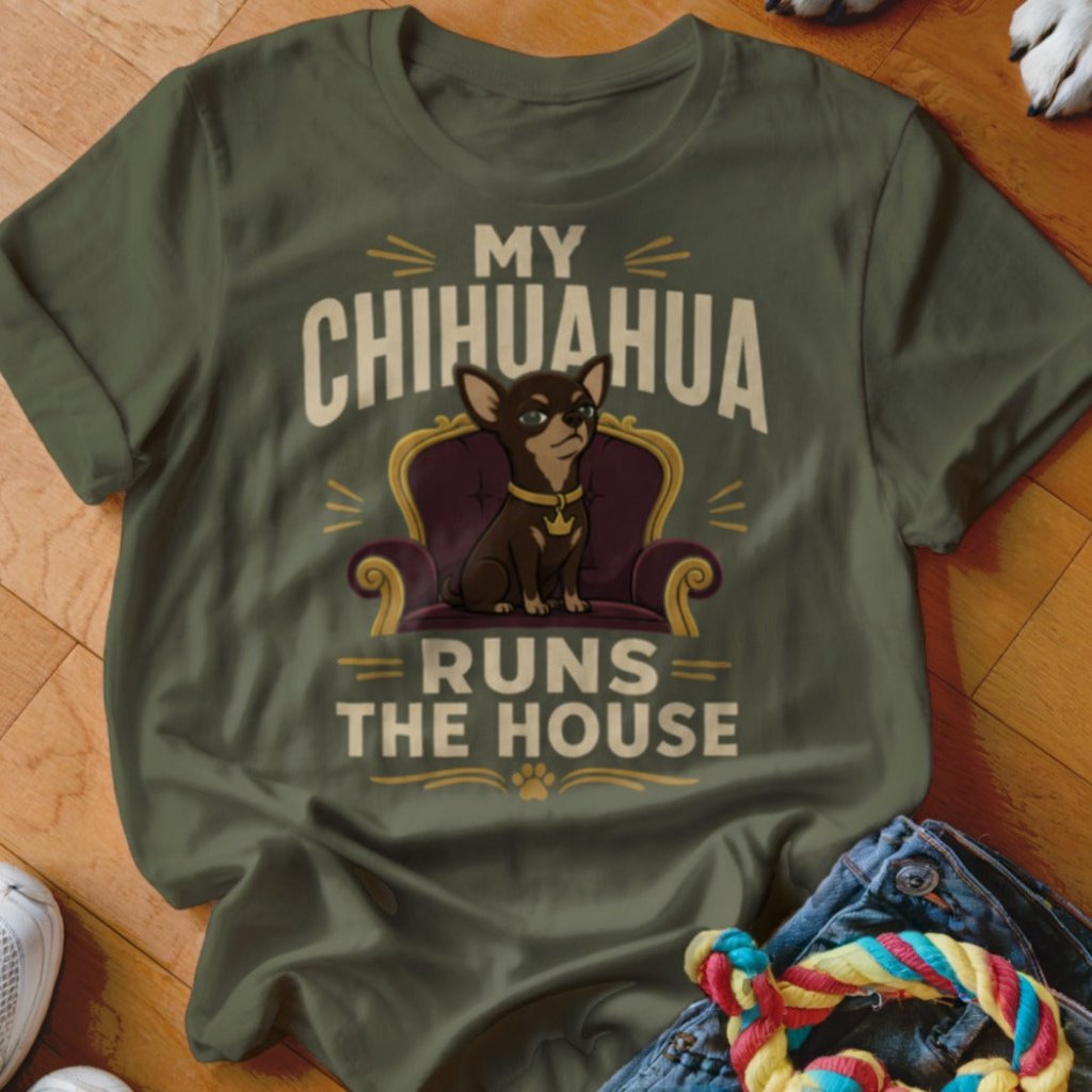 My Chihuahua Runs The House Shirt - The Pawsitive Initiative