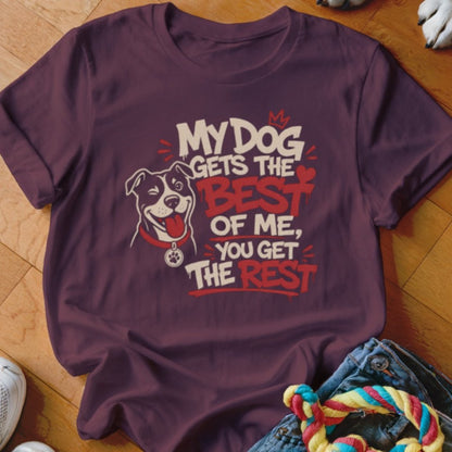 My Dog Gets The Best of Me Shirt - The Pawsitive Initiative