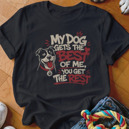 My Dog Gets The Best of Me Shirt - The Pawsitive Initiative