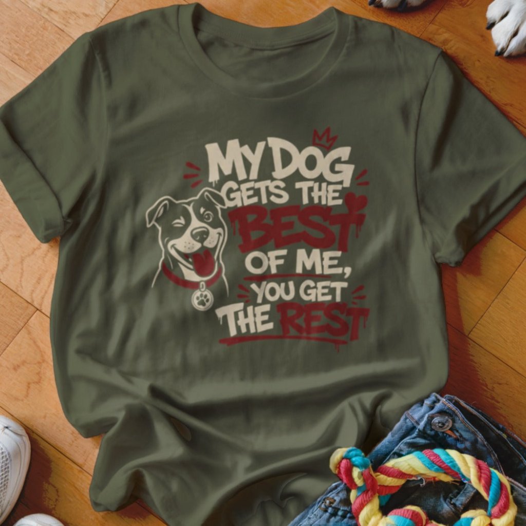 My Dog Gets The Best of Me Shirt - The Pawsitive Initiative