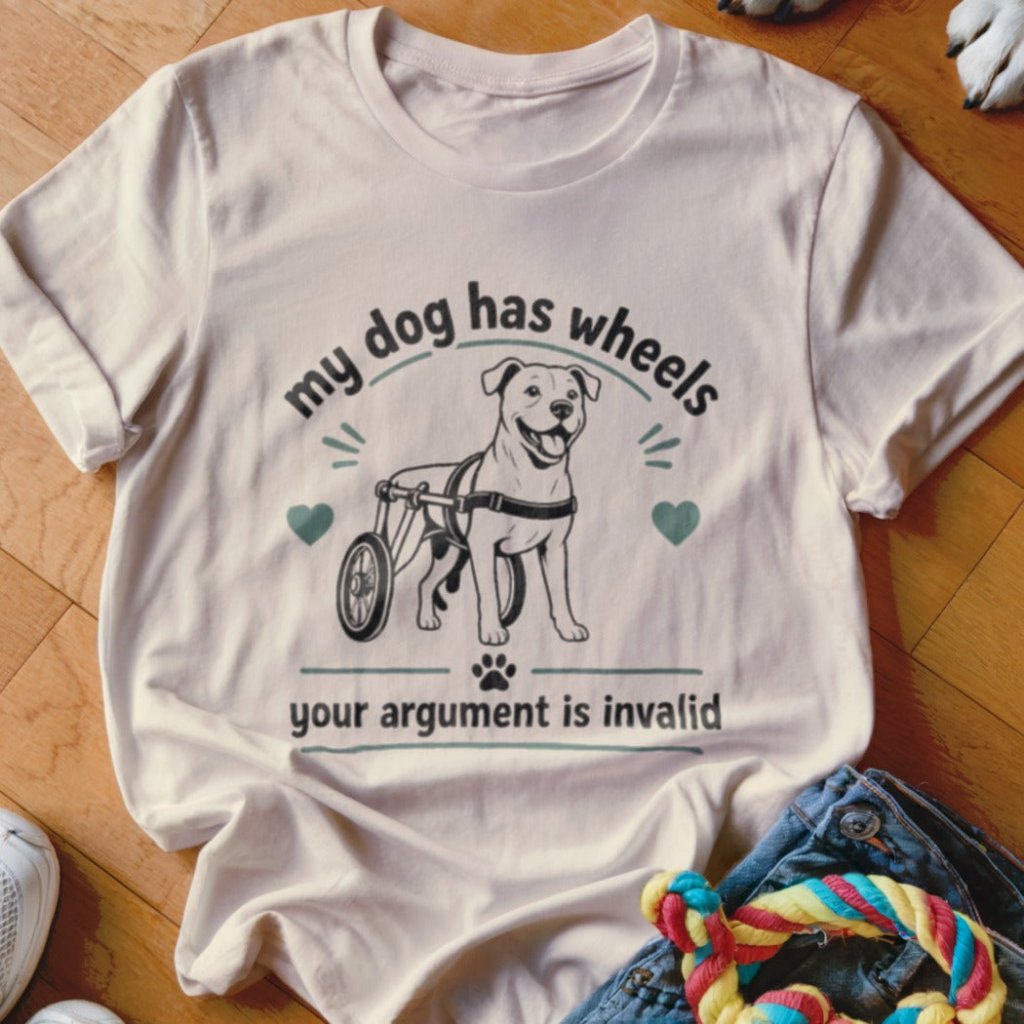 My Dog Has Wheels Shirt - The Pawsitive Initiative