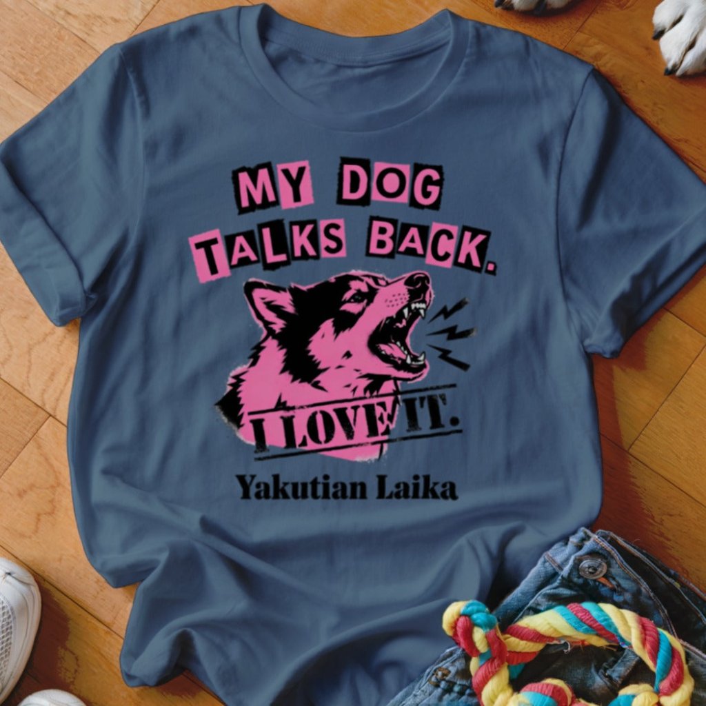My Dog Talks Back Shirt - The Pawsitive Initiative