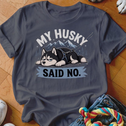 My Husky Said No Shirt - The Pawsitive Initiative