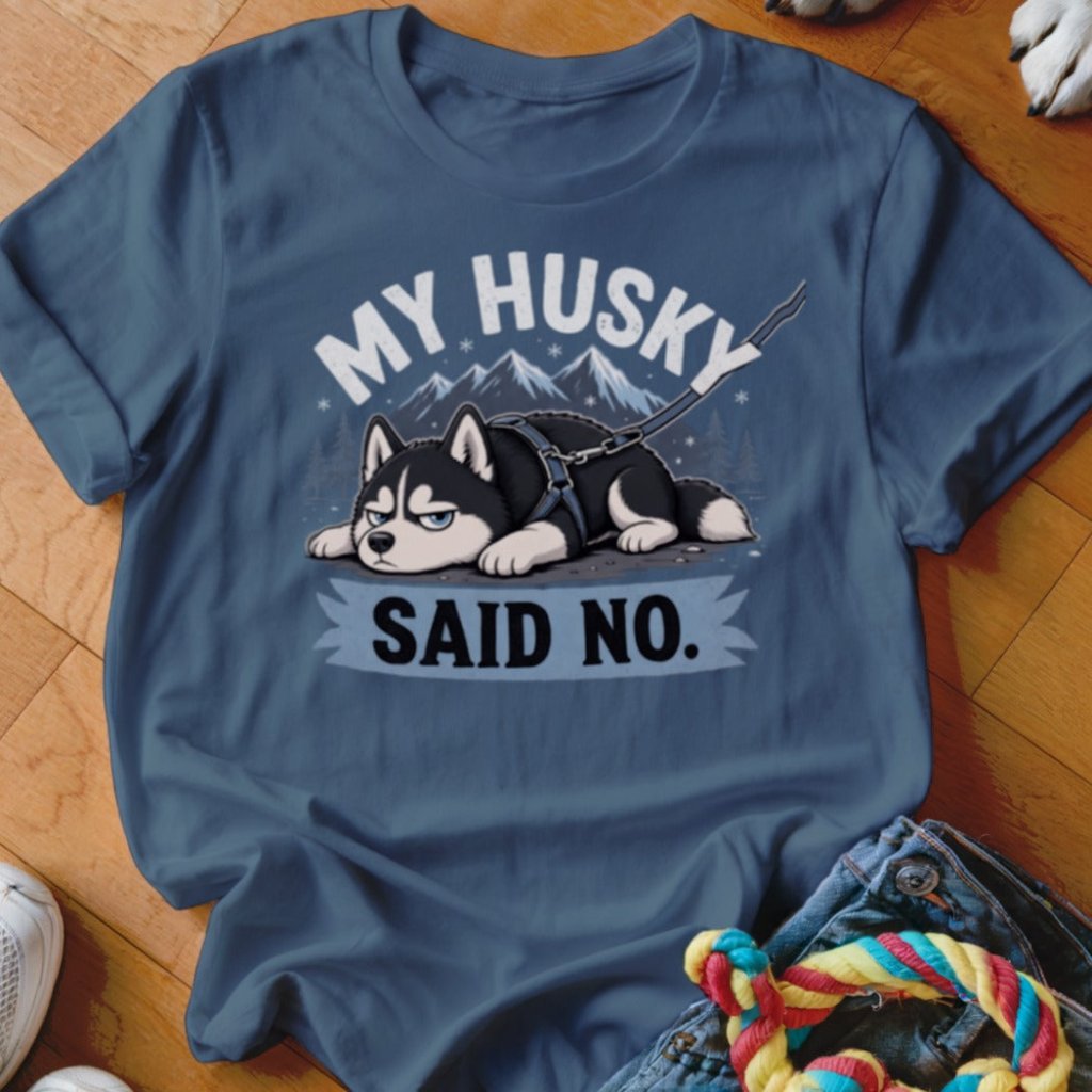 My Husky Said No Shirt - The Pawsitive Initiative