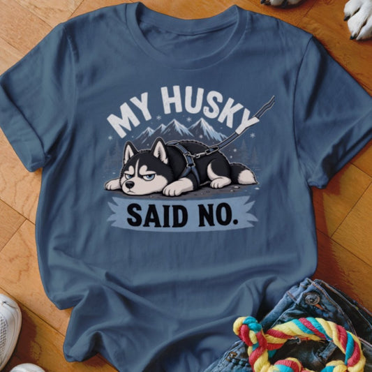 My Husky Said No Shirt - The Pawsitive Initiative