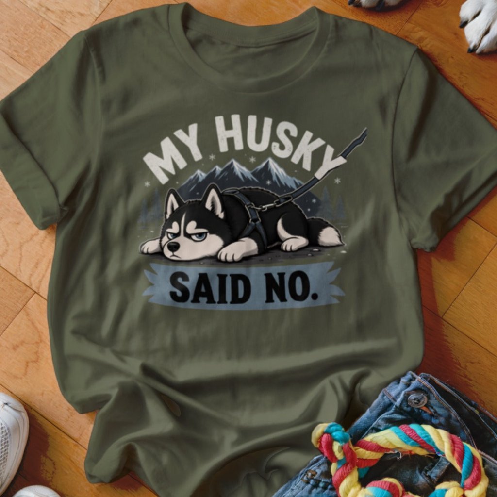 My Husky Said No Shirt - The Pawsitive Initiative
