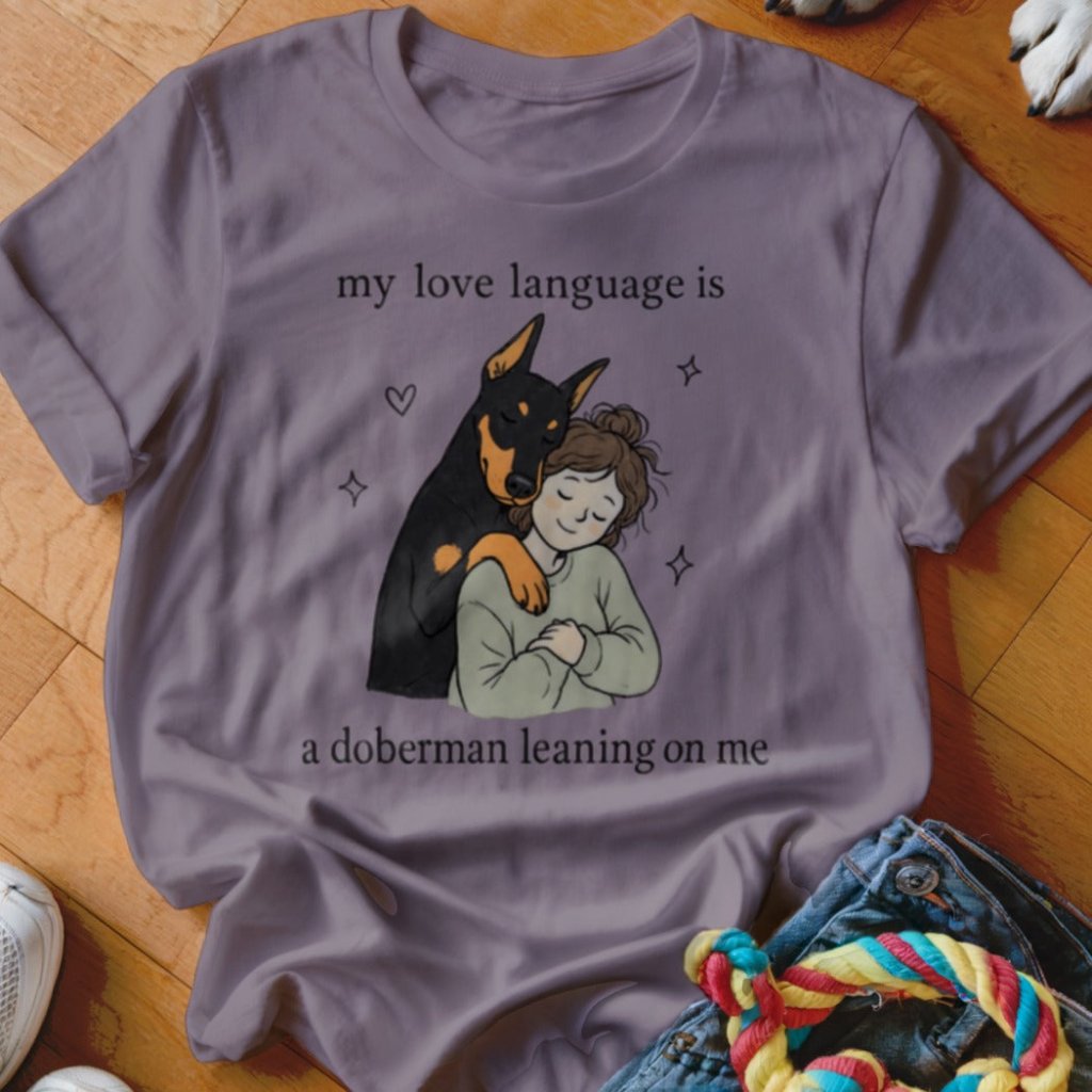 My Love Language is Doberman Lean Shirt - The Pawsitive Initiative