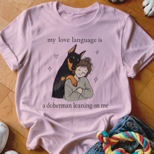 My Love Language is Doberman Lean Shirt - The Pawsitive Initiative