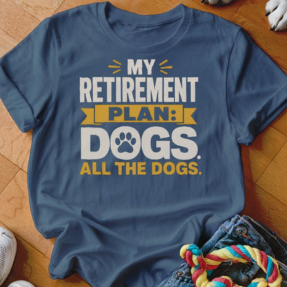 My Retirement Plan Shirt - The Pawsitive Initiative