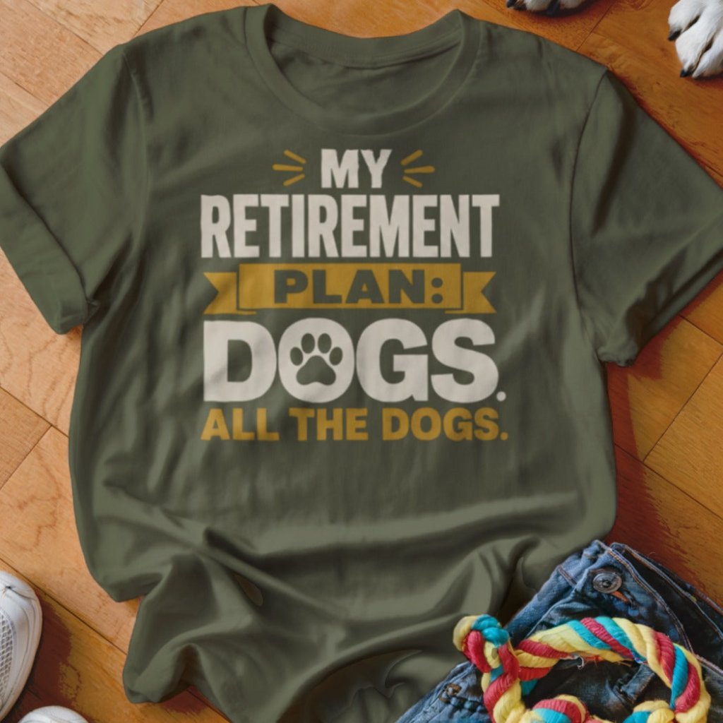 My Retirement Plan Shirt - The Pawsitive Initiative