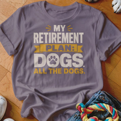My Retirement Plan Shirt - The Pawsitive Initiative