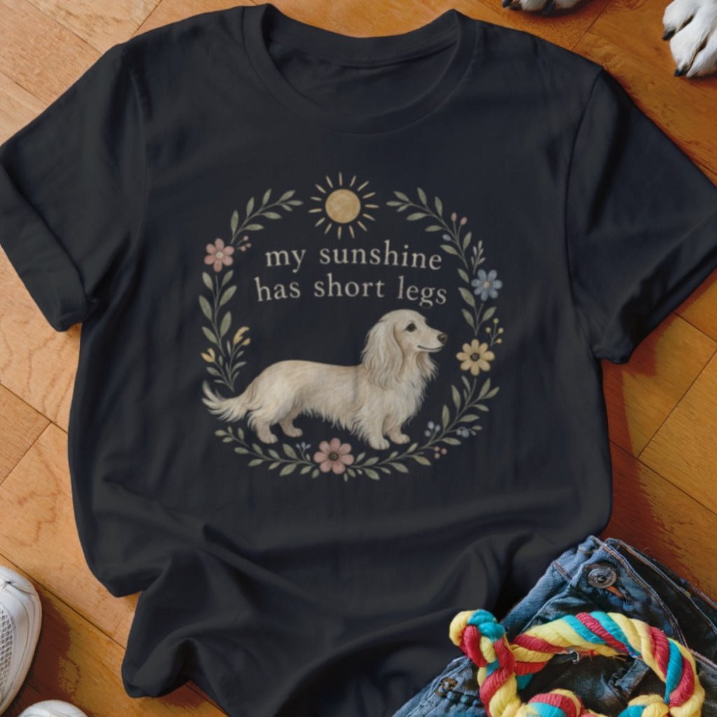 My Sunshine Has Short Legs Shirt - The Pawsitive Initiative