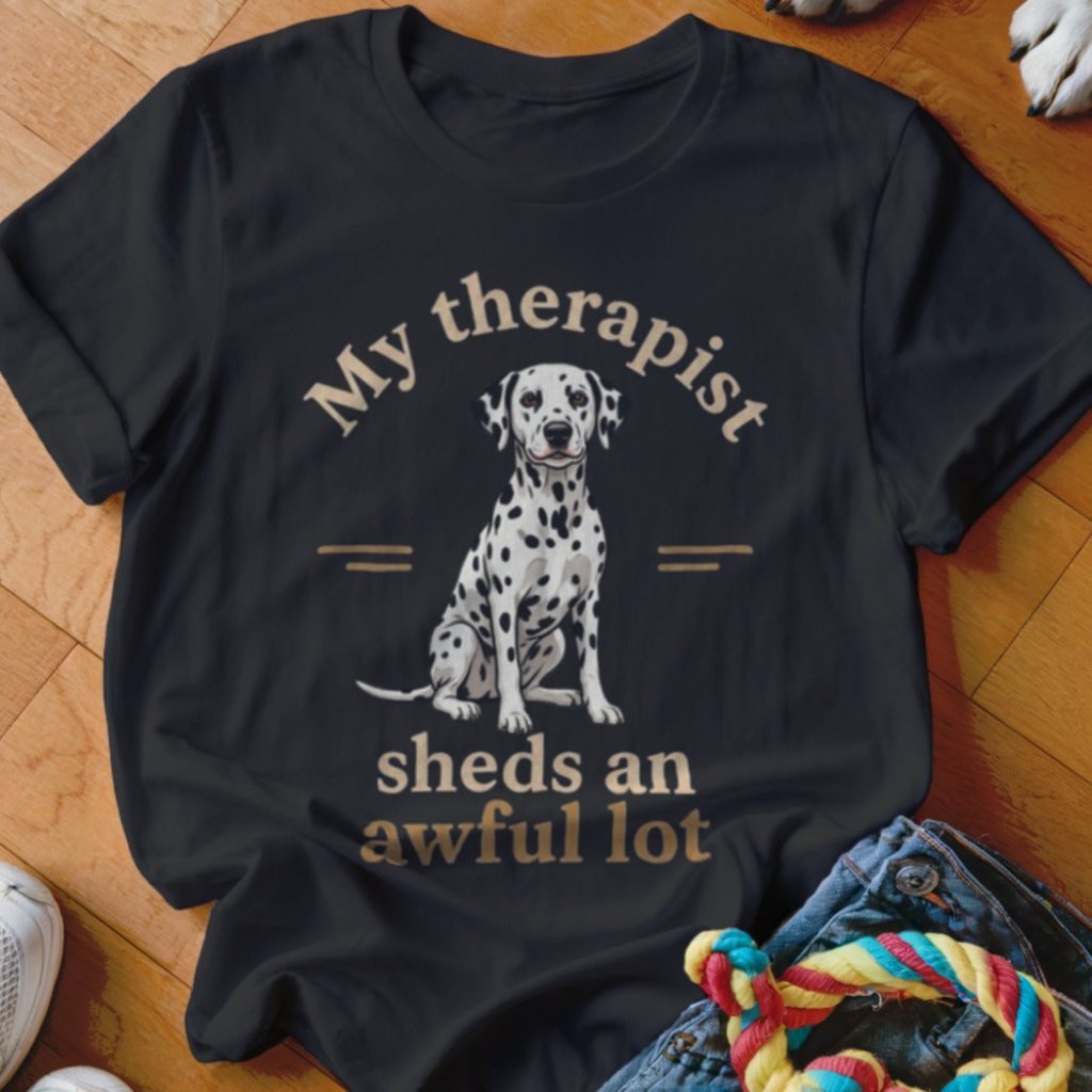 My Therapist Sheds Dalmatian Shirt - The Pawsitive Initiative