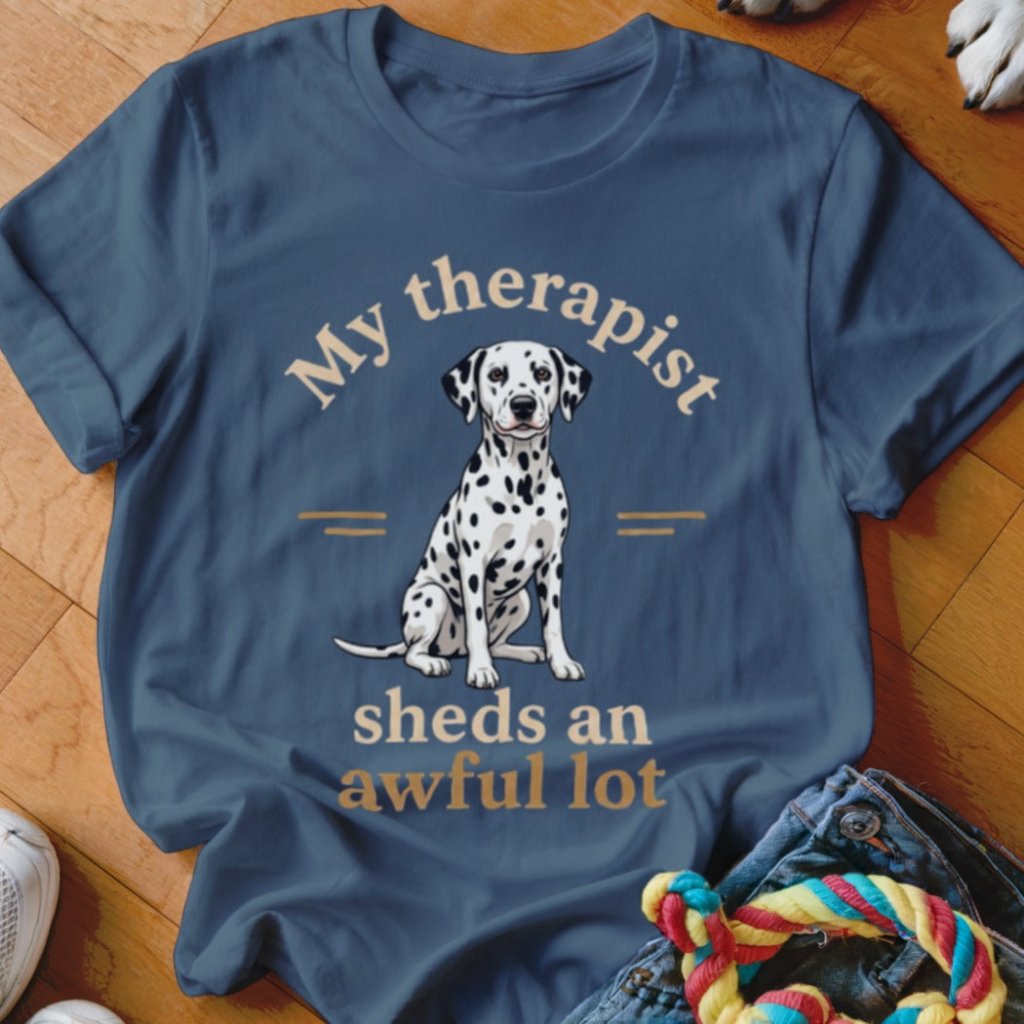 My Therapist Sheds Dalmatian Shirt - The Pawsitive Initiative