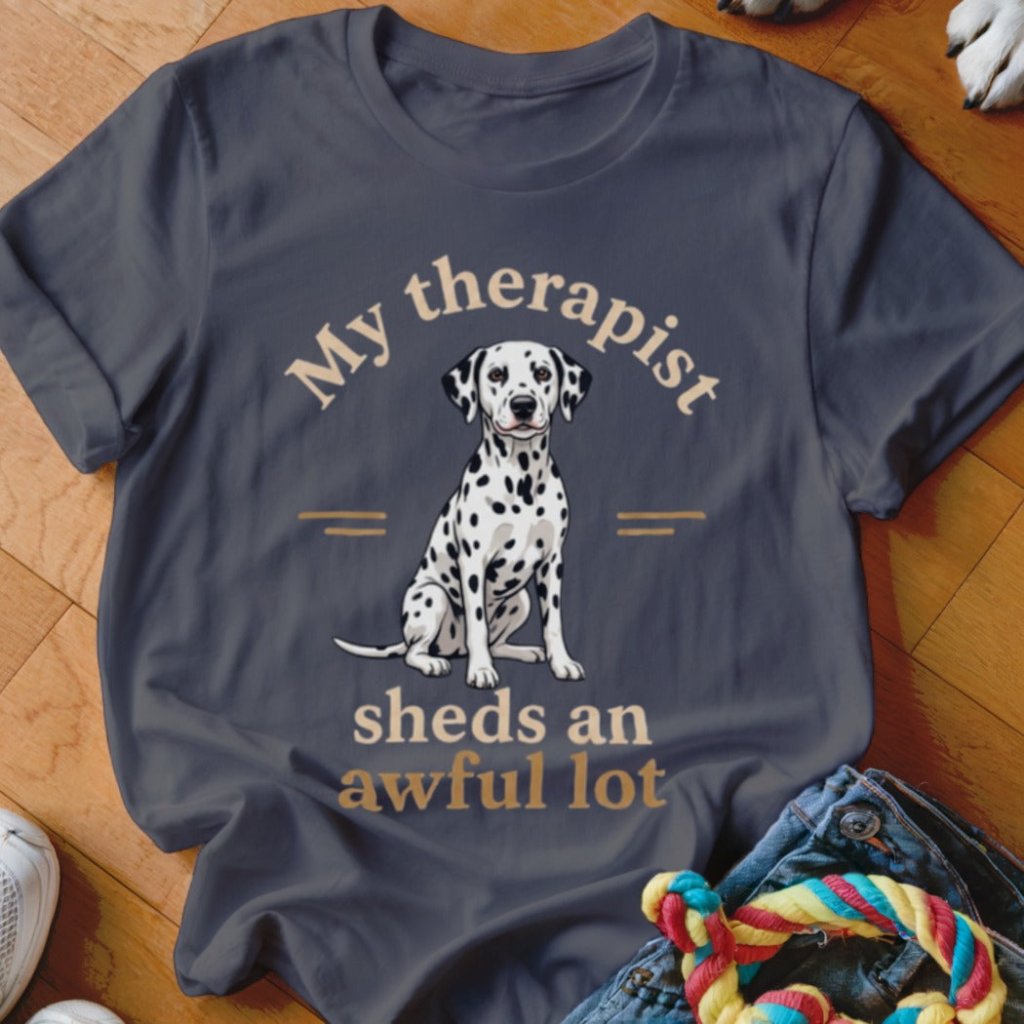 My Therapist Sheds Dalmatian Shirt - The Pawsitive Initiative